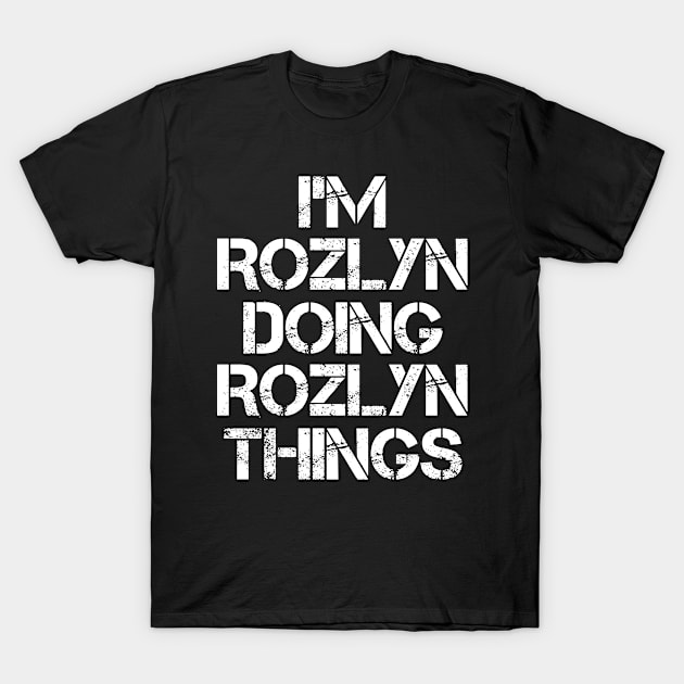 Rozlyn Name T Shirt - Rozlyn Doing Rozlyn Things T-Shirt by Skyrick1